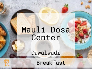 Mauli Dosa Center