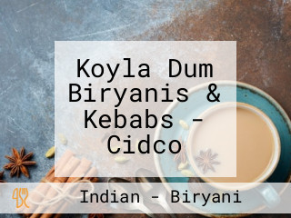 Koyla Dum Biryanis & Kebabs - Cidco