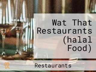 Wat That Restaurants (halal Food)