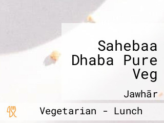 Sahebaa Dhaba Pure Veg