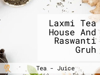 Laxmi Tea House And Raswanti Gruh