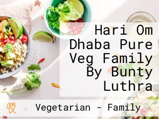 Hari Om Dhaba Pure Veg Family By Bunty Luthra