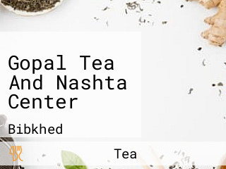 Gopal Tea And Nashta Center