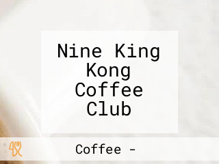 Nine King Kong Coffee Club