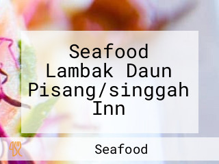 Seafood Lambak Daun Pisang/singgah Inn