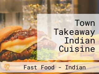 Town Takeaway Indian Cuisine