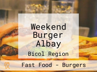 Weekend Burger Albay