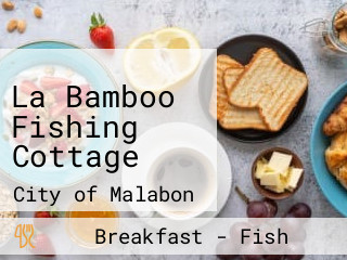 La Bamboo Fishing Cottage