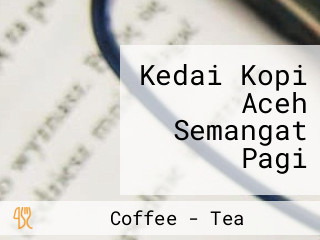 Kedai Kopi Aceh Semangat Pagi