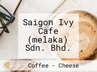 Saigon Ivy Cafe (melaka) Sdn. Bhd.