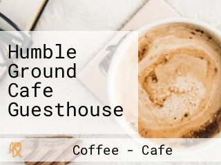 Humble Ground Cafe Guesthouse