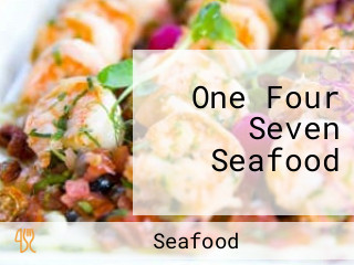 One Four Seven Seafood