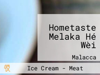 Hometaste Melaka Hé Wèi