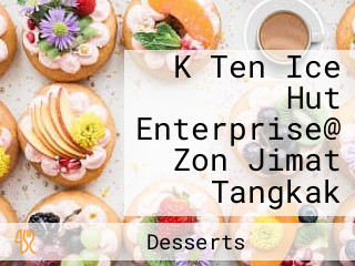 K Ten Ice Hut Enterprise@ Zon Jimat Tangkak