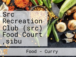 Src Recreation Club (src) Food Court ,sibu