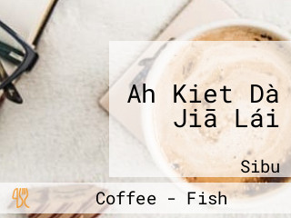 Ah Kiet Dà Jiā Lái