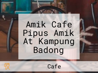 Amik Cafe Pipus Amik At Kampung Badong Daro Sarawak