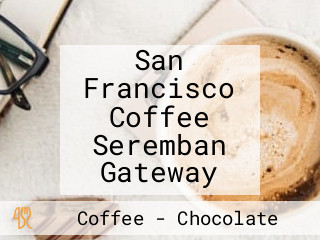 San Francisco Coffee Seremban Gateway