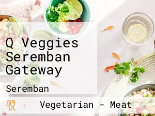 Q Veggies Seremban Gateway