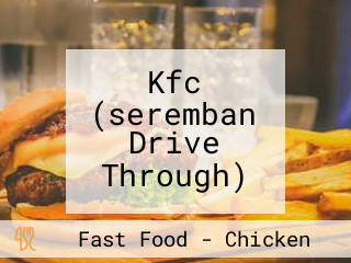 Kfc (seremban Drive Through)