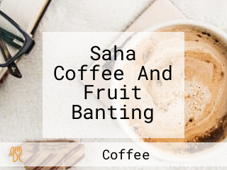 Saha Coffee And Fruit Banting