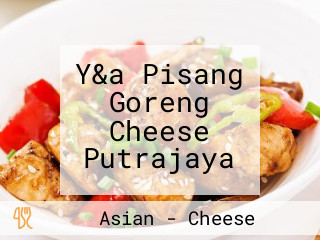 Y&a Pisang Goreng Cheese Putrajaya