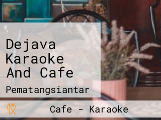 Dejava Karaoke And Cafe