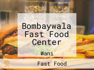 Bombaywala Fast Food Center