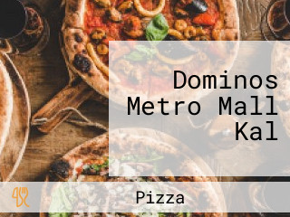 Dominos Metro Mall Kal