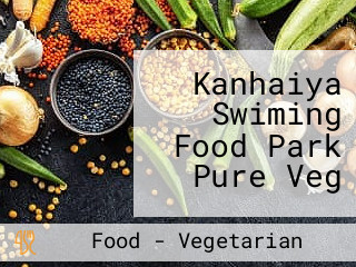 Kanhaiya Swiming Food Park Pure Veg