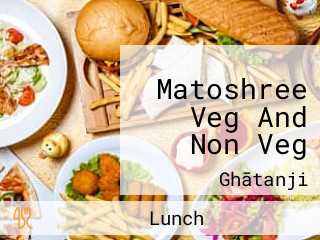 Matoshree Veg And Non Veg