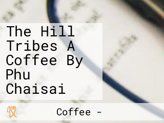 The Hill Tribes A Coffee By Phu Chaisai