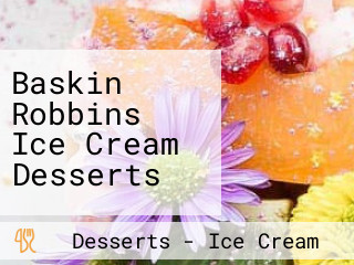 Baskin Robbins Ice Cream Desserts