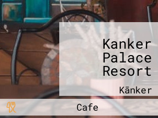 Kanker Palace Resort