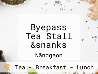 Byepass Tea Stall &snanks