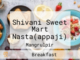 Shivani Sweet Mart Nasta(appaji)