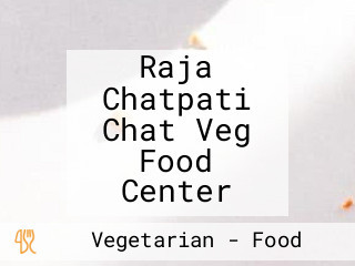 Raja Chatpati Chat Veg Food Center