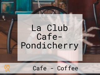 La Club Cafe- Pondicherry