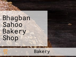 Bhagban Sahoo Bakery Shop