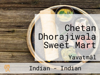 Chetan Dhorajiwala Sweet Mart