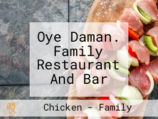 Oye Daman. Family Restaurant And Bar