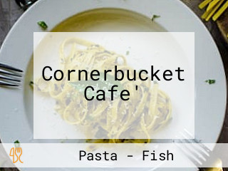 Cornerbucket Cafe'