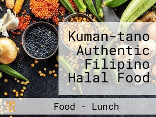 Kuman-tano Authentic Filipino Halal Food