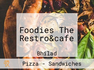 Foodies The Restro&cafe