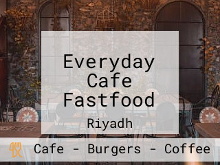 Everyday Cafe Fastfood