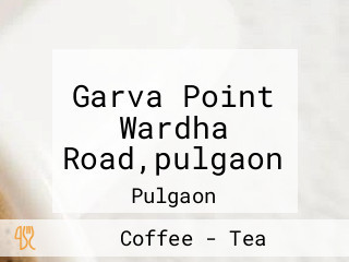 Garva Point Wardha Road,pulgaon