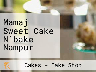 Mamaj Sweet Cake N`bake Nampur