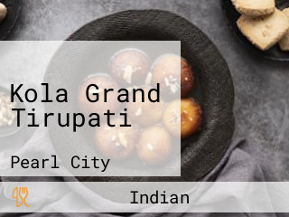 Kola Grand Tirupati