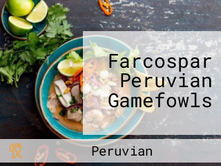 Farcospar Peruvian Gamefowls