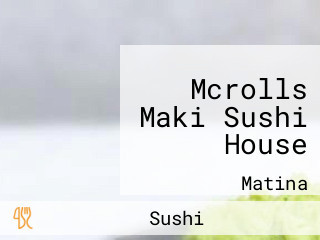 Mcrolls Maki Sushi House